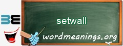WordMeaning blackboard for setwall